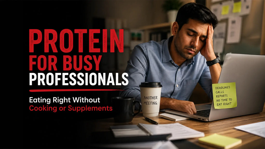 Protein for Busy Professionals: How to Eat Right Without Cooking or Supplements