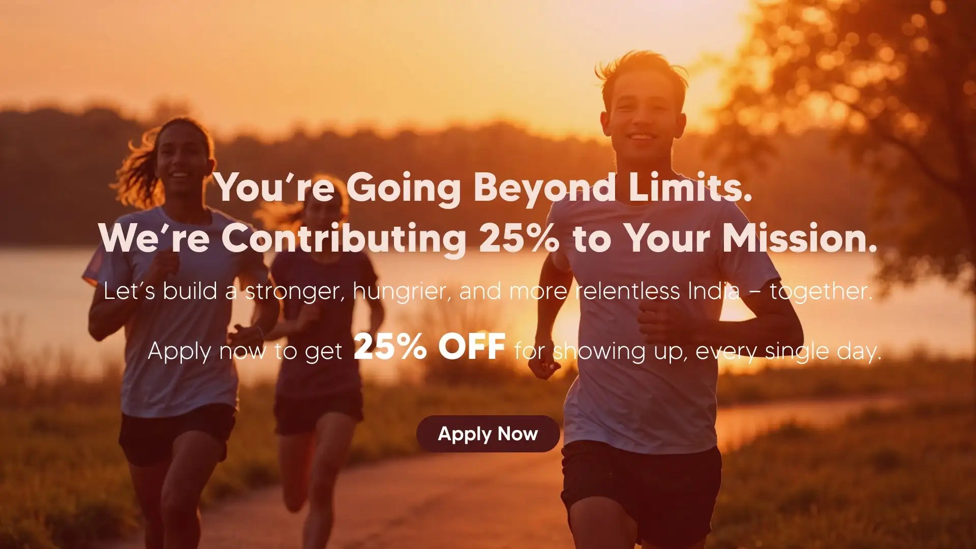 Your're Going Beyond Limits. We're Contributing 25% to Your Mission